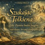 Szukając Tolkiena: Gdy Ziemia budzi bogów – narodziny świata olimpijskiego