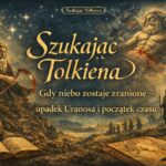 Szukając Tolkiena: Gdy niebo zostaje zranione – upadek Uranosa i początek czasu